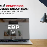 Beneficios al integrar el sistema ERP en tu tienda online