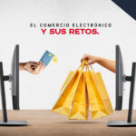 El E-commerce y sus retos.¿Los conoces?