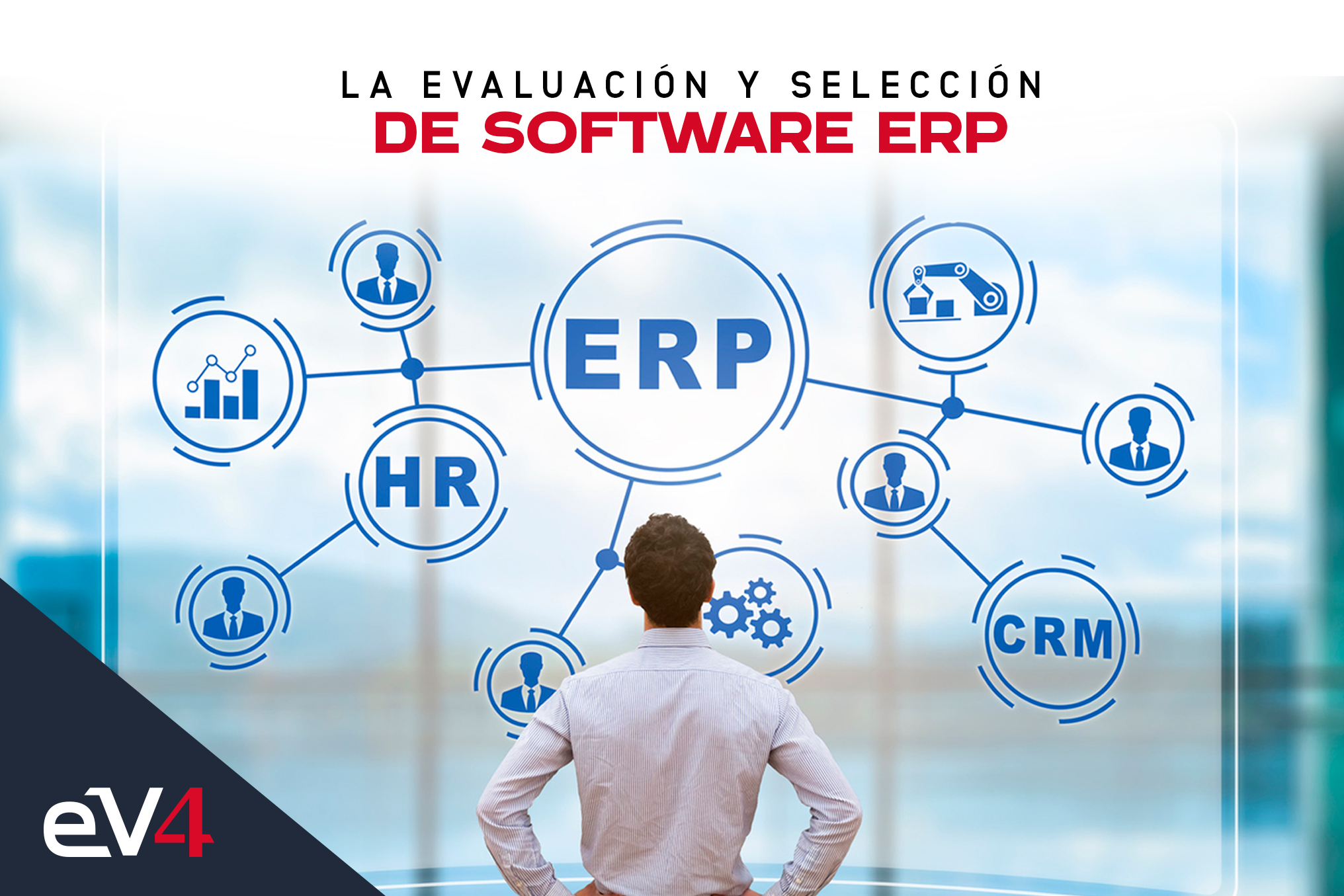 Elegir Un Erp La Evaluación Y Selección De Software Erp Blog Ev4