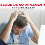 Riesgos de NO implementar un software ERP