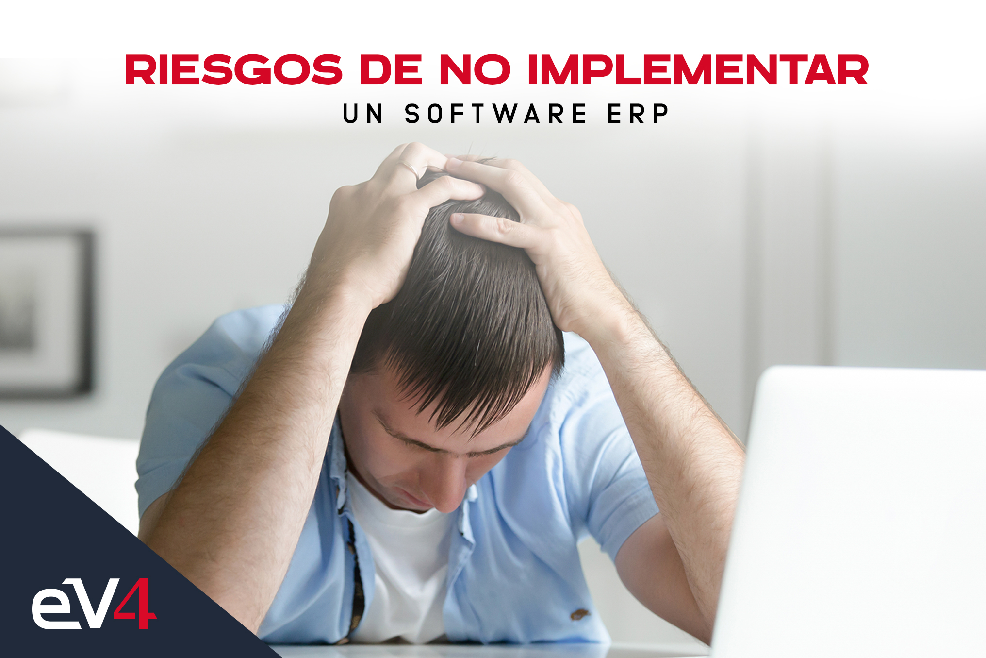 Riesgos De NO Implementar Un Software ERP - Blog | EV4